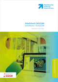 Arbeitsbuch - Konstruieren und Fertigen mit SolidWorks + SolidCAM
