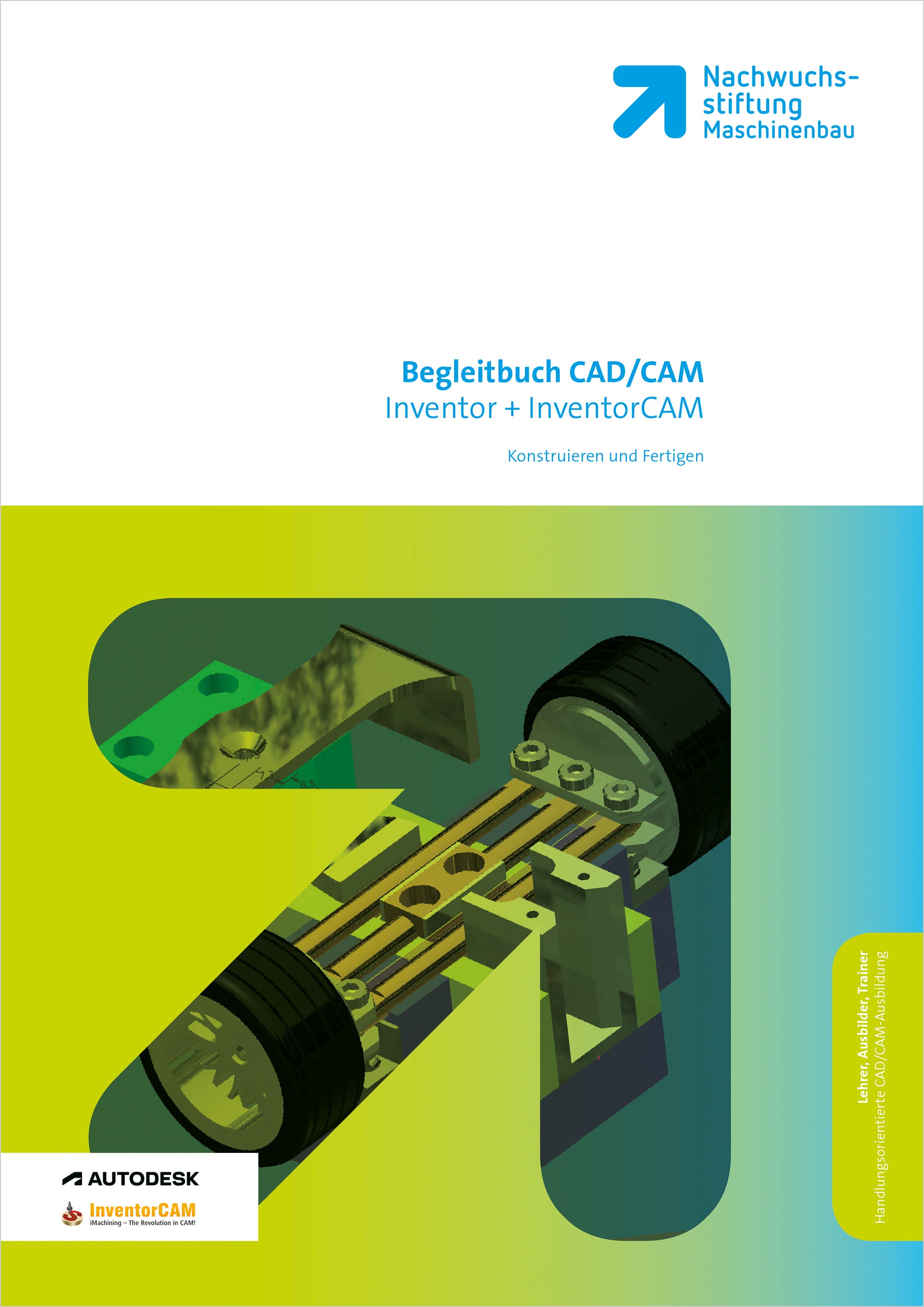 Begleitunterlage - Konstruieren und Fertigen mit Inventor+ InventorCAM